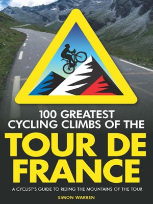 cover image of 100 Greatest Cycling Climbs of the Tour de France